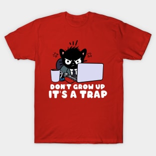 Don't Grow up it's a trap T-Shirt